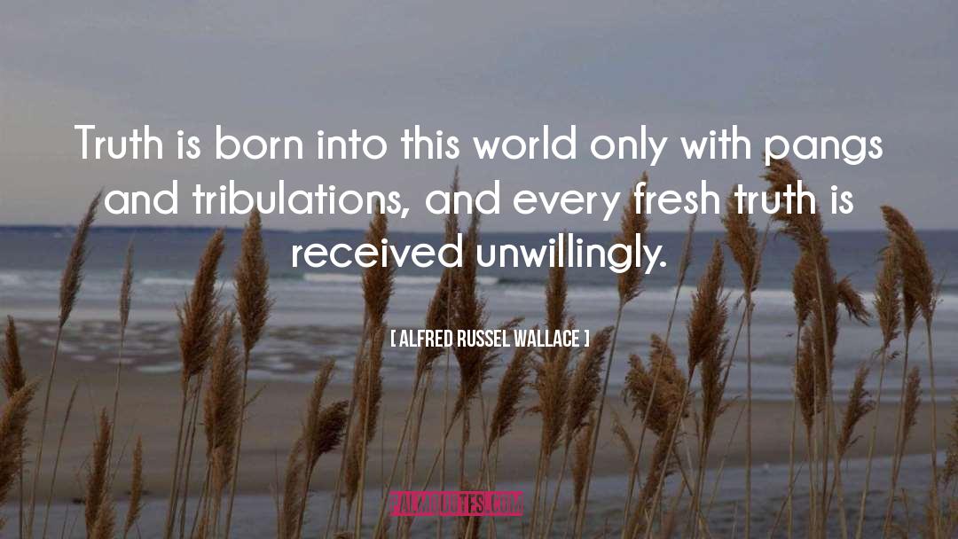 Tribulation quotes by Alfred Russel Wallace