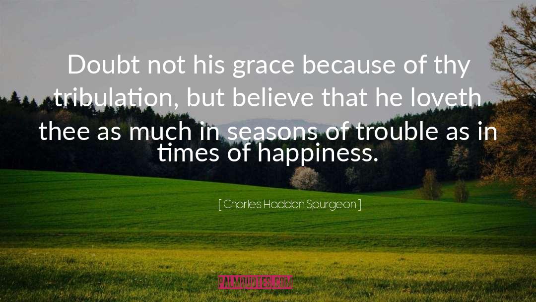 Tribulation quotes by Charles Haddon Spurgeon