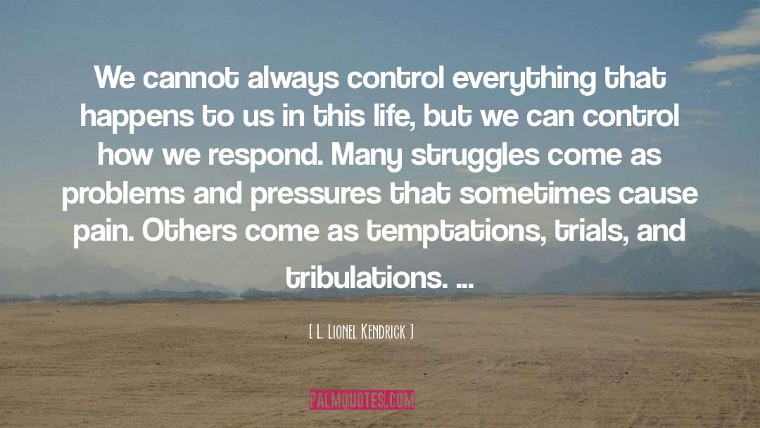 Tribulations quotes by L. Lionel Kendrick