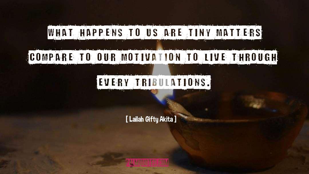 Tribulations quotes by Lailah Gifty Akita