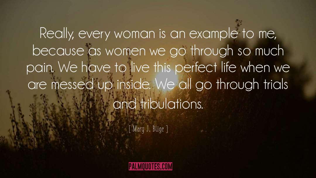 Tribulations quotes by Mary J. Blige
