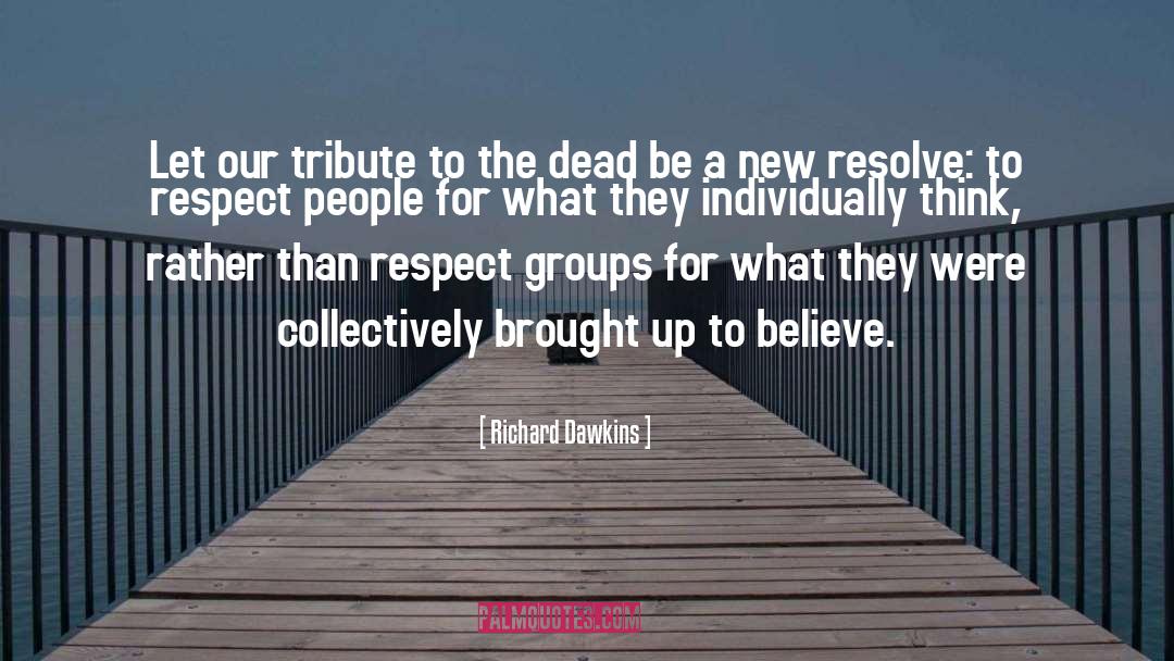 Tribute quotes by Richard Dawkins
