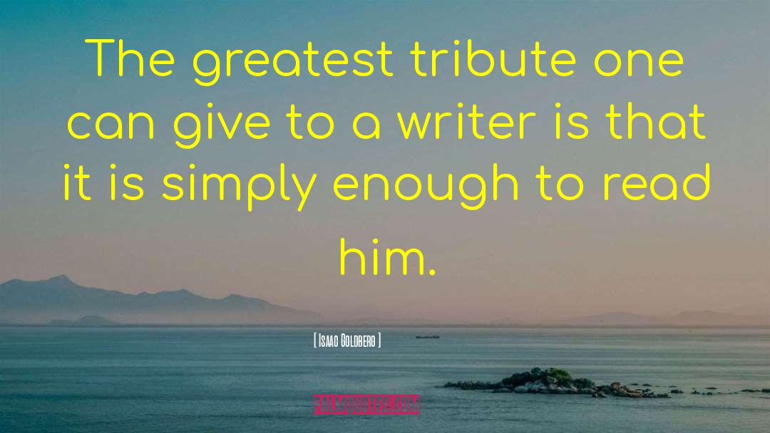 Tribute quotes by Isaac Goldberg