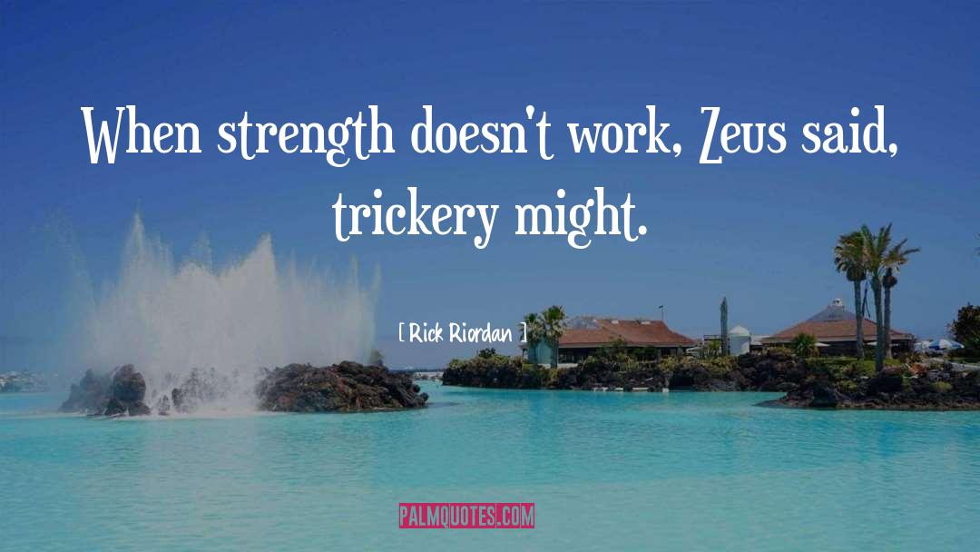 Trickery quotes by Rick Riordan