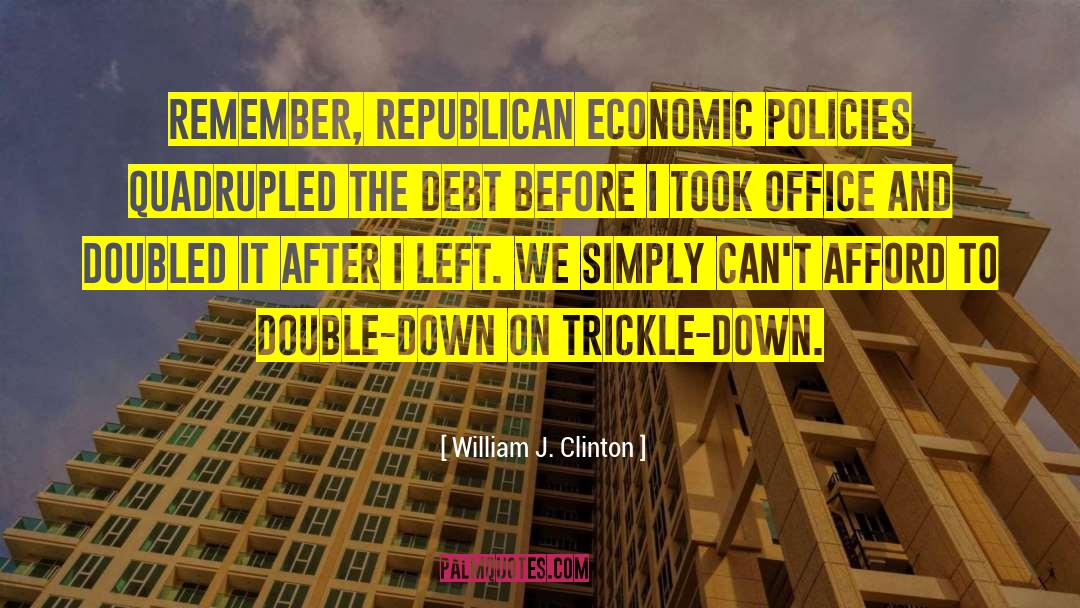 Trickle Down Economics quotes by William J. Clinton