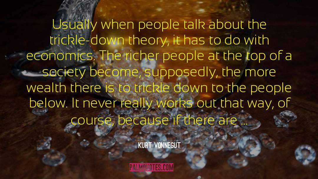 Trickle Down quotes by Kurt Vonnegut