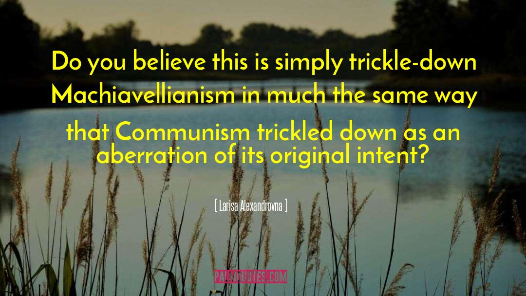Trickle Down quotes by Larisa Alexandrovna