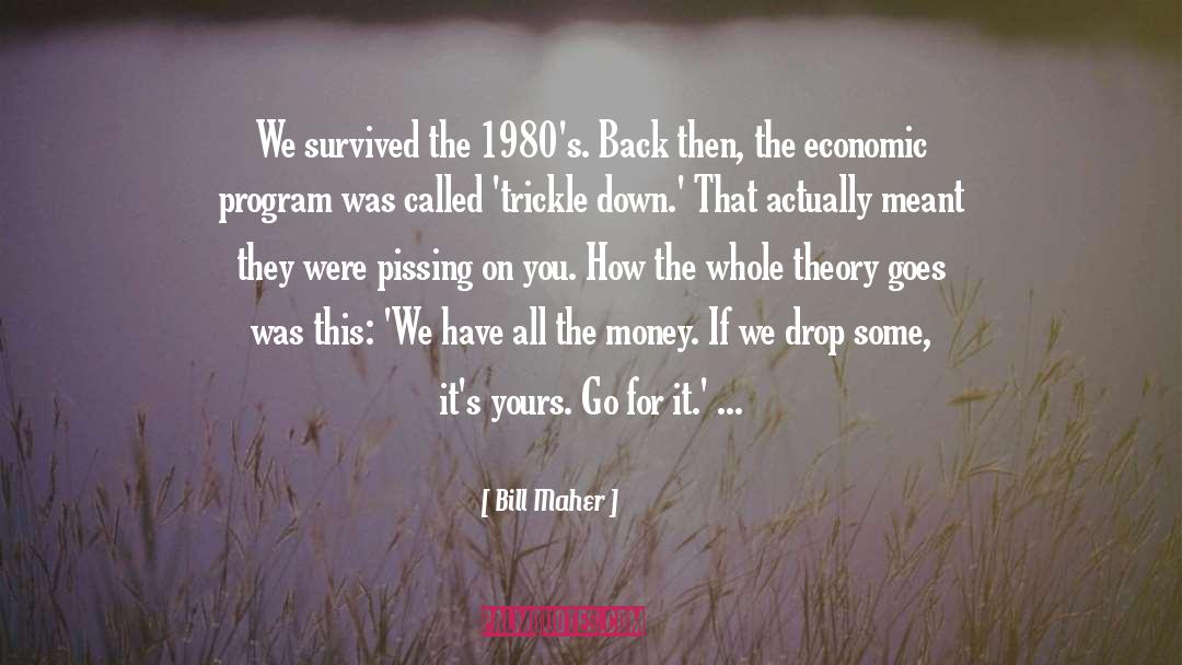 Trickle Down quotes by Bill Maher