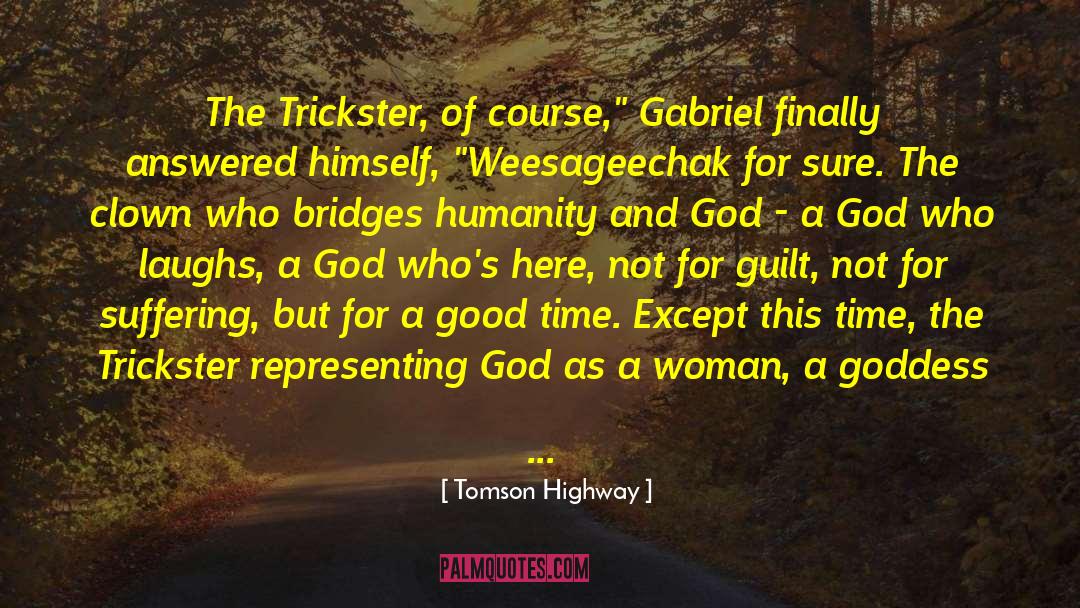 Trickster quotes by Tomson Highway