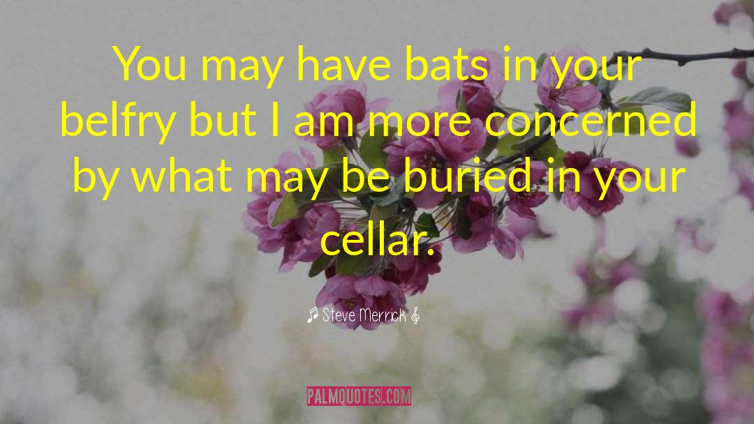 Tricolored Bats quotes by Steve Merrick