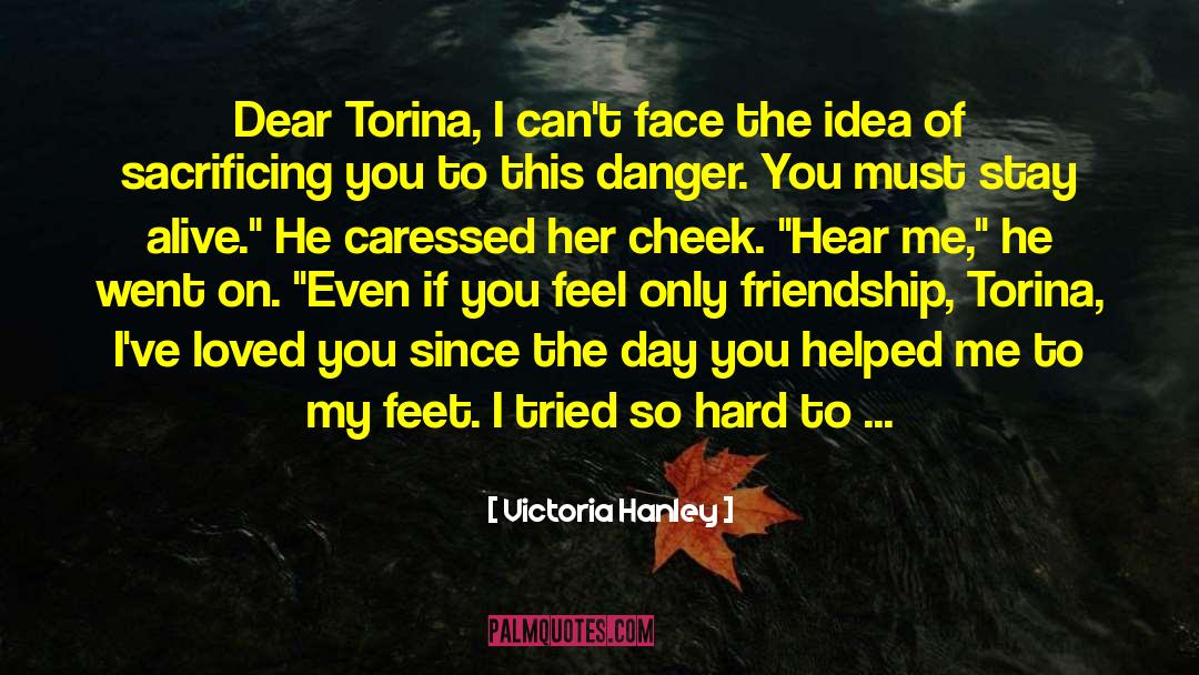 Tried So Hard Love quotes by Victoria Hanley