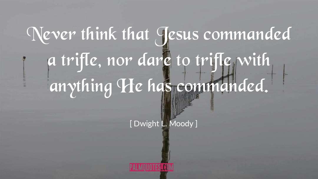 Trifle quotes by Dwight L. Moody