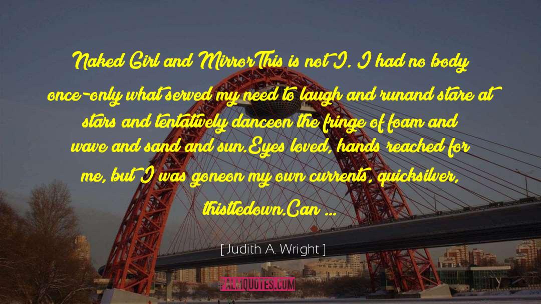 Trigh Not To Laugh quotes by Judith A. Wright