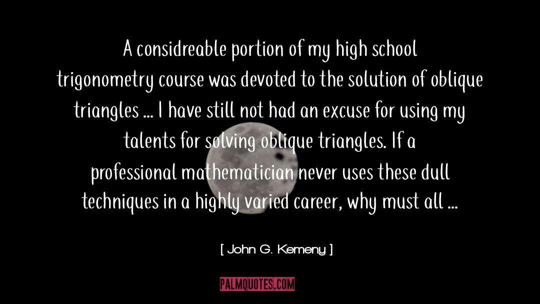Trigonometry quotes by John G. Kemeny