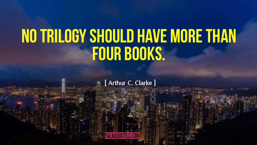 Trilogies quotes by Arthur C. Clarke