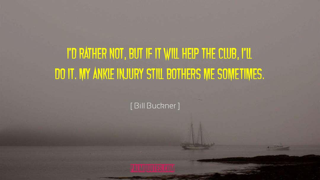 Trilok Ankle quotes by Bill Buckner