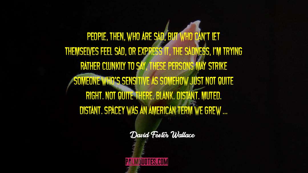 Trinidad Express Newspaper quotes by David Foster Wallace
