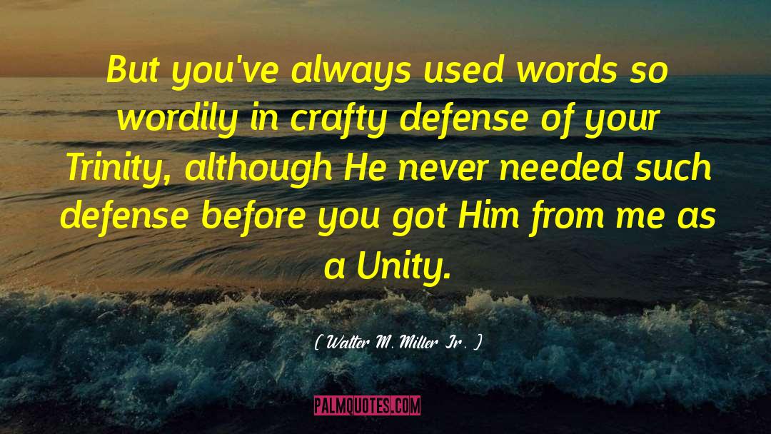 Trinity quotes by Walter M. Miller Jr.