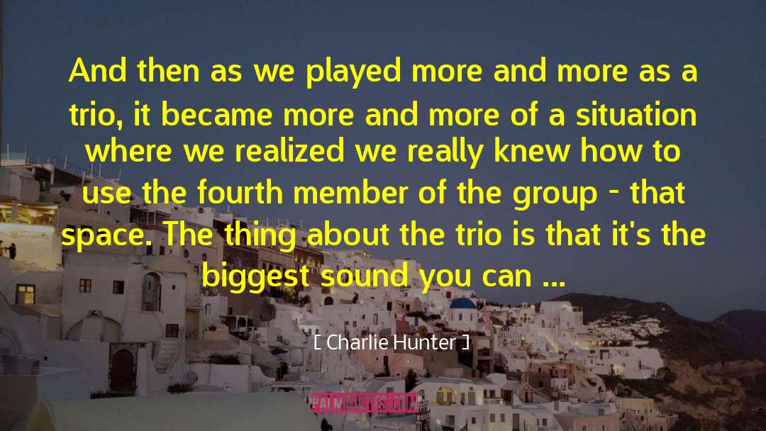 Trio quotes by Charlie Hunter