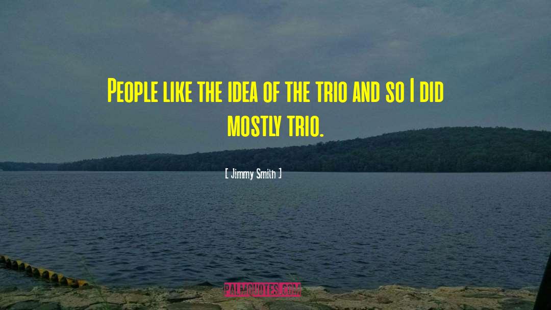 Trio quotes by Jimmy Smith