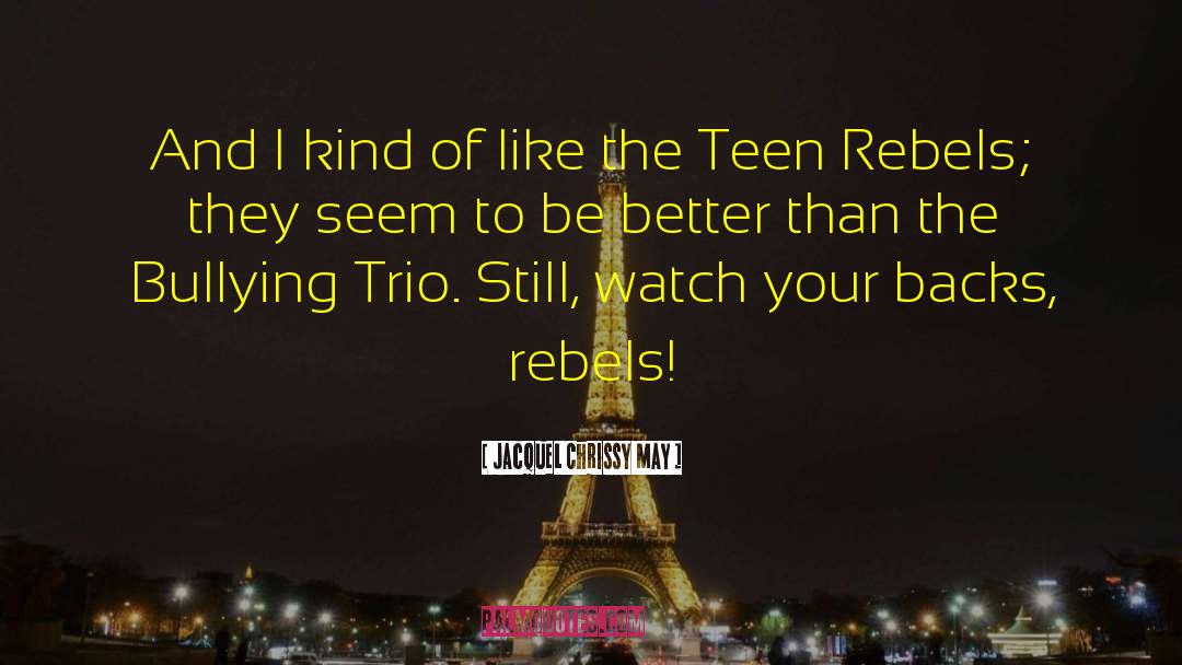 Trio quotes by Jacquel Chrissy May