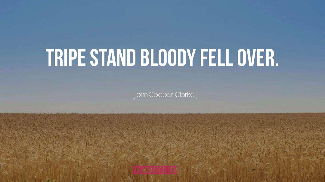 Tripe quotes by John Cooper Clarke