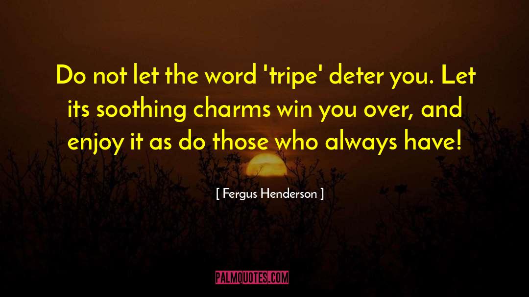Tripe quotes by Fergus Henderson