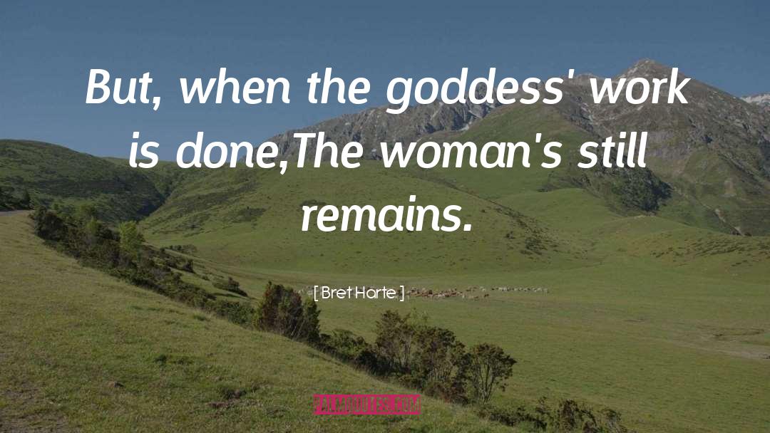 Triple Goddess quotes by Bret Harte