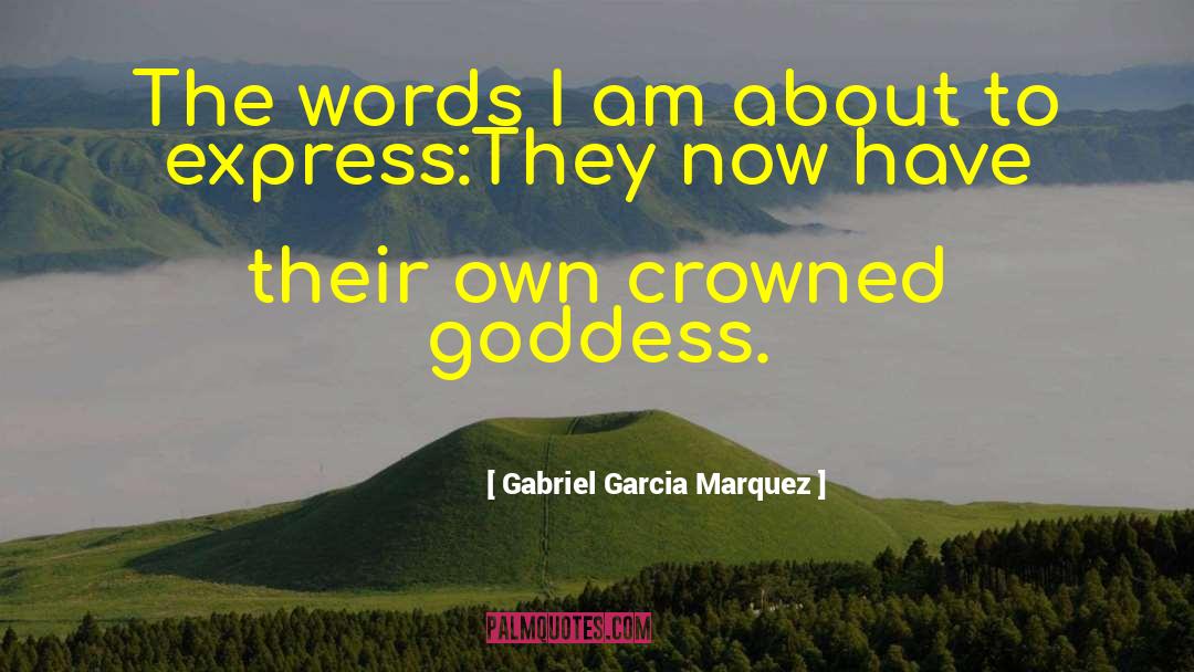 Triple Goddess quotes by Gabriel Garcia Marquez