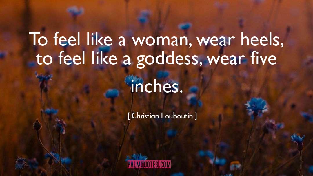 Triple Goddess quotes by Christian Louboutin