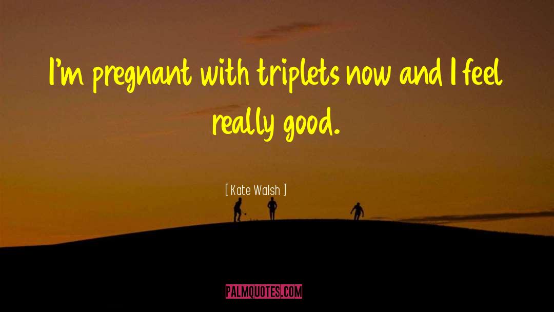 Triplet quotes by Kate Walsh
