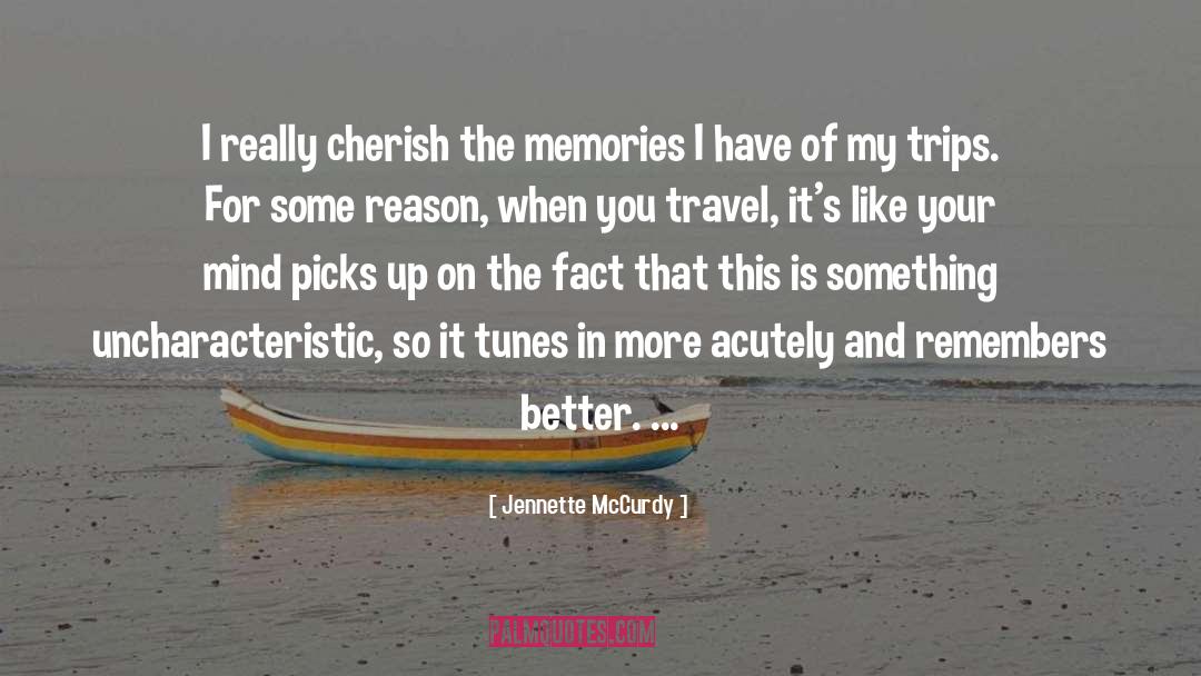 Trips quotes by Jennette McCurdy