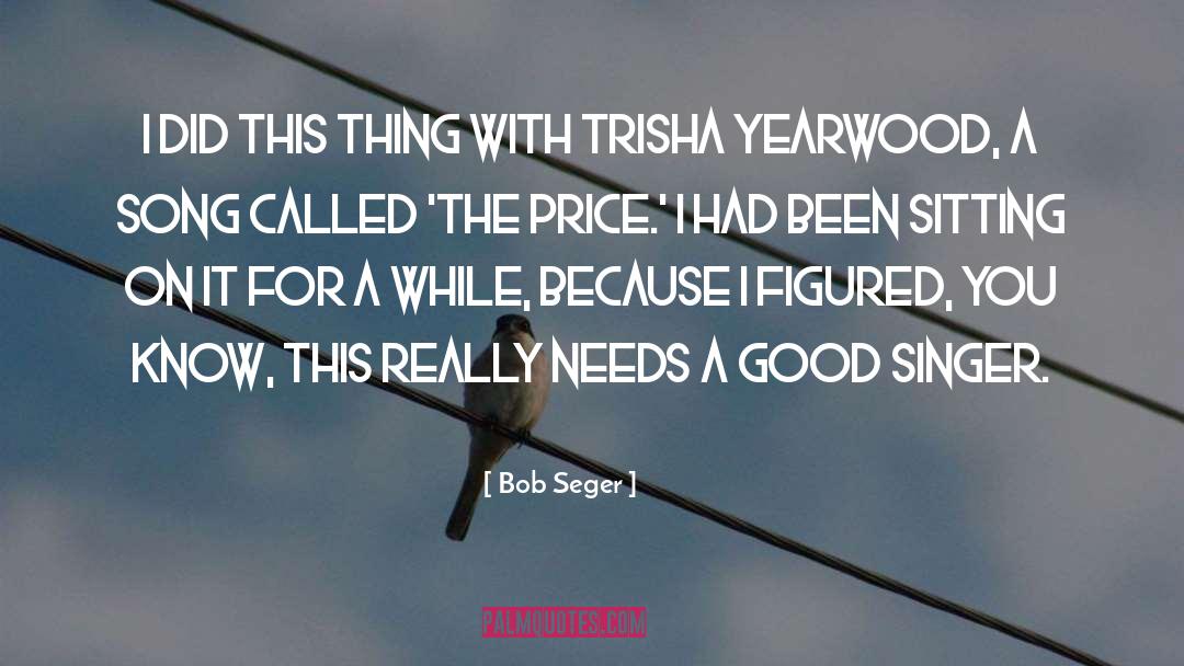 Trisha quotes by Bob Seger