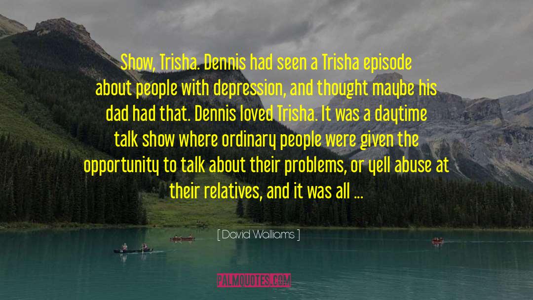 Trisha quotes by David Walliams