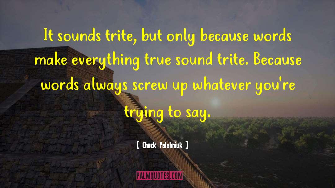 Trite quotes by Chuck Palahniuk