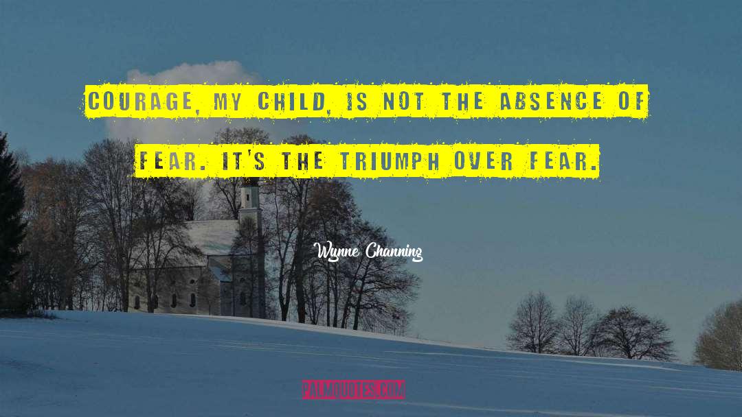 Triumph Over Adversity quotes by Wynne Channing