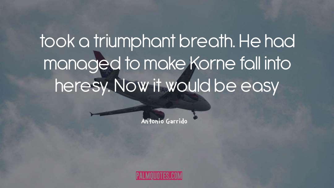 Triumphant quotes by Antonio Garrido