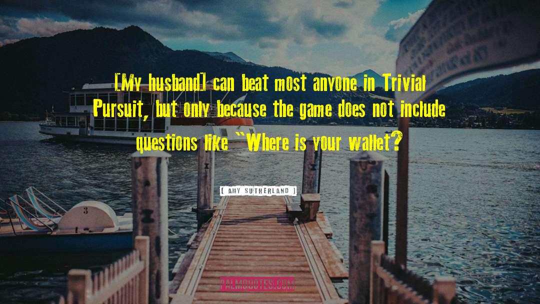 Trivial Pursuit quotes by Amy Sutherland