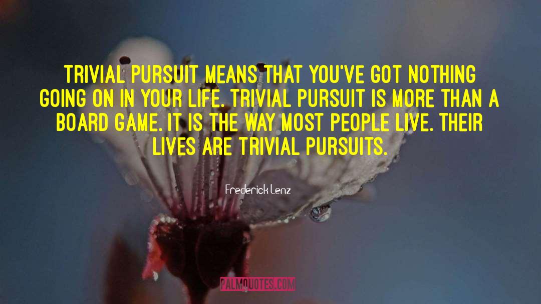 Trivial Pursuit quotes by Frederick Lenz