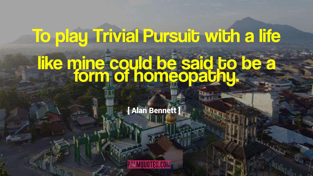 Trivial Pursuit quotes by Alan Bennett