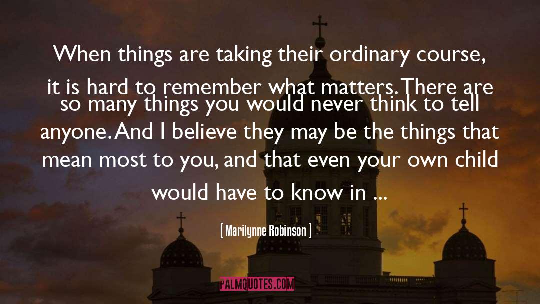 Trivial Things quotes by Marilynne Robinson