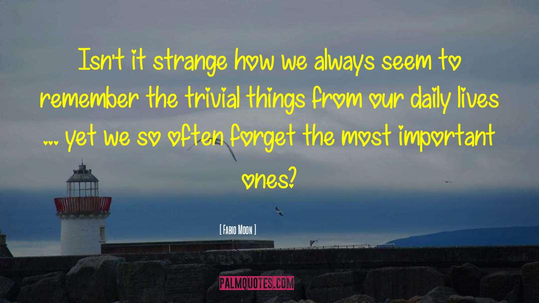 Trivial Things quotes by Fabio Moon