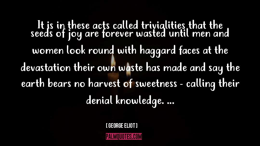 Triviality quotes by George Eliot