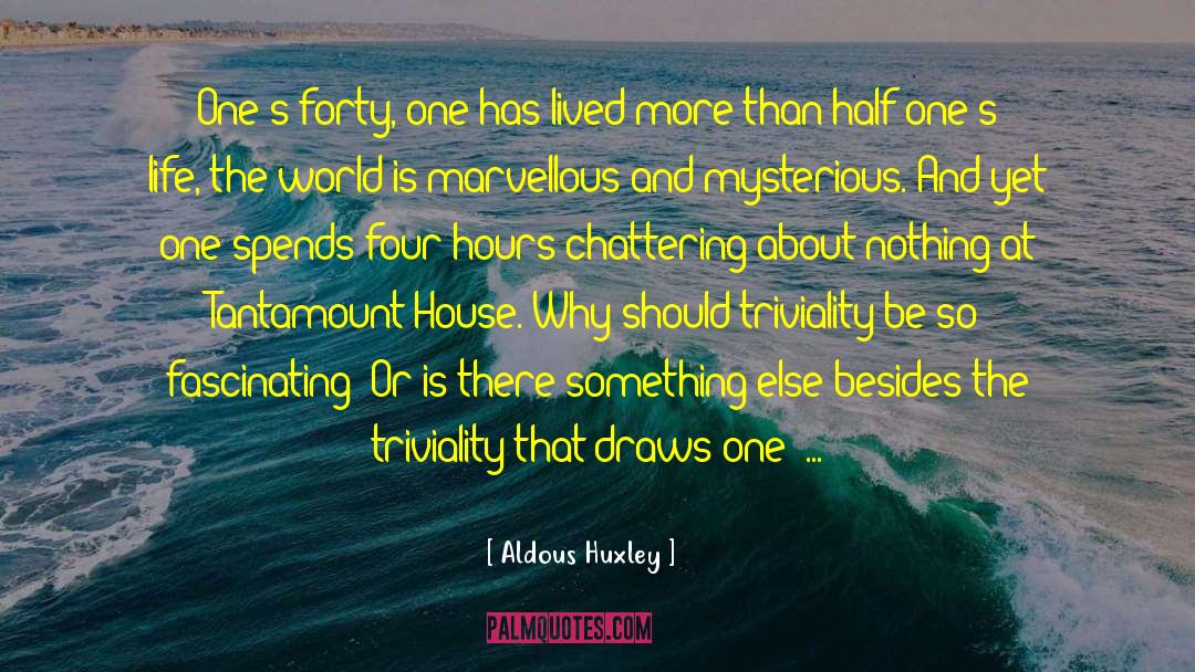 Triviality quotes by Aldous Huxley