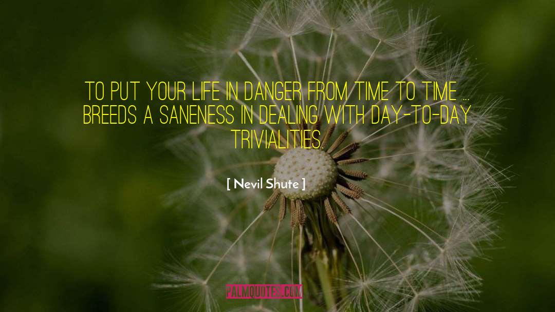 Triviality quotes by Nevil Shute