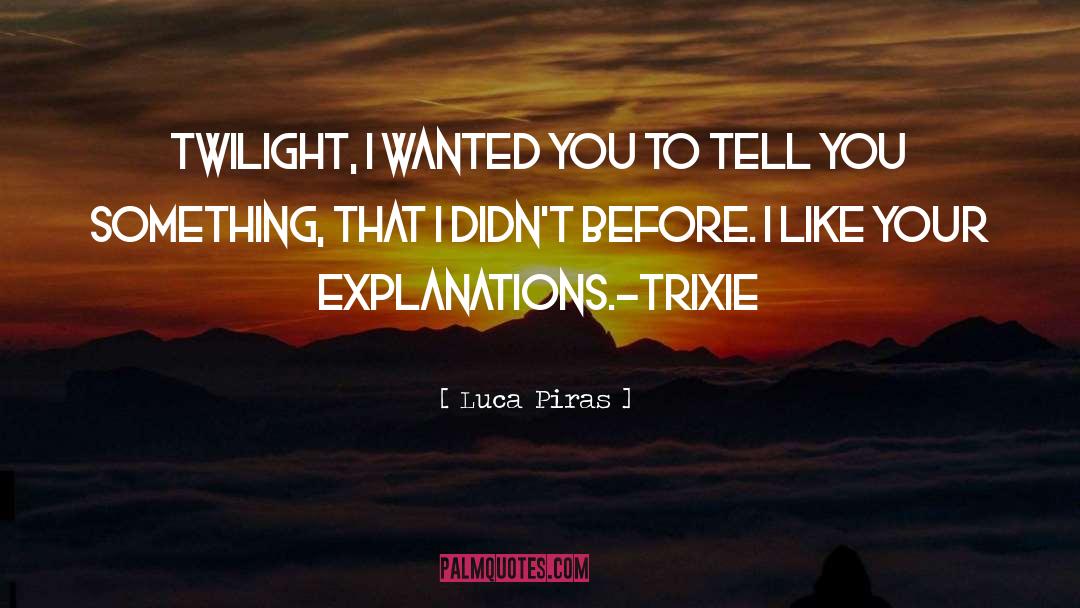 Trixie quotes by Luca Piras