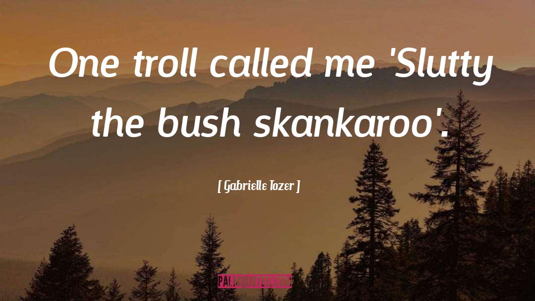 Troll quotes by Gabrielle Tozer