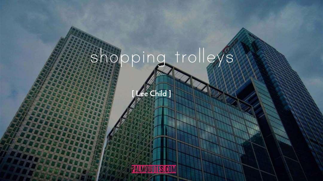 Trolleys quotes by Lee Child