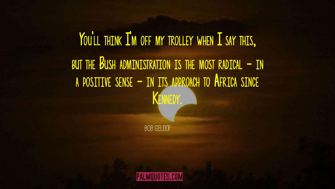 Trolleys quotes by Bob Geldof