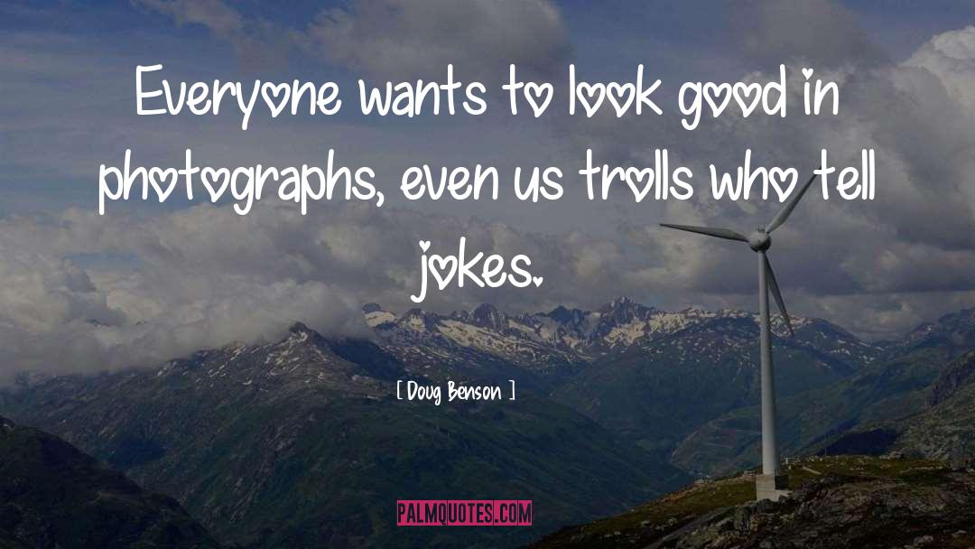 Trolls quotes by Doug Benson